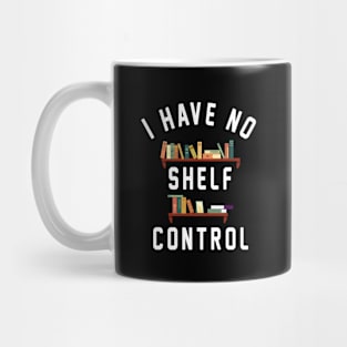 I Have No Shelf Control Mug